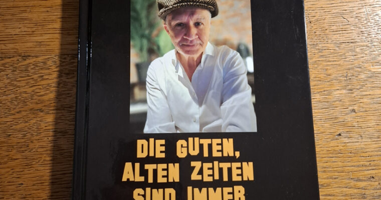 Buch: „Die guten alten Zeiten sind immer hier und jetzt“